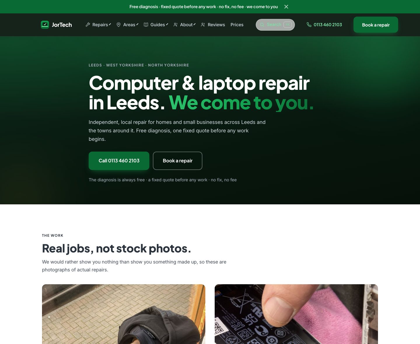 The JorTech homepage: a dark green hero reading Computer and laptop repair in Leeds, we come to you, with call and booking buttons, above a section titled Real jobs, not stock photos showing photographs of actual repairs